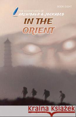 In the Orient (The Adventures of Archibald and Jockabeb) Collins, Art 9781943346219 A&J Publishing - książka