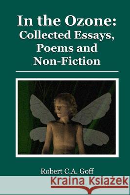 In the Ozone: collected essays, poems and non-fiction Robert C a Goff 9781733397933 Dreamsplice - książka