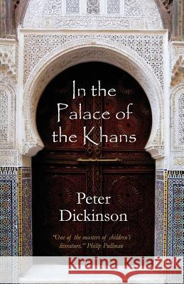 In the Palace of the Khans Peter Dickinson 9780955780585 Bramdean Press - książka