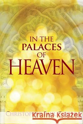 In the Palaces of Heaven Christopher Paul Carter 9780988337077 Fig & the Vine Publishing, LLC - książka