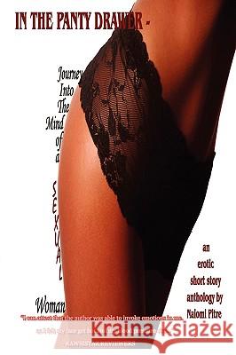 IN THE PANTY DRAWER - Journey Into The Mind of a Sexual Woman Naiomi, Pitre 9781430306702 Lulu.com - książka