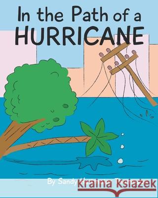 In the Path of a Hurricane Sandy Heitmeier Thompson 9781644710081 Covenant Books - książka