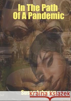 In the Path of a Pandemic Johnson, Susan 9798410784559 Independently published - książka