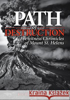 In the Path of Destruction: Eyewitness Chronicles of Mount St. Helens  9780874223231 Not Avail - książka