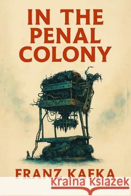 In the Penal Colony S. R. Travers Franz Kafka 9781918305500 Lost Book Project - książka