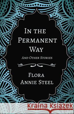In the Permanent Way and Other Stories Steel, Flora Annie 9781528714457 Read & Co. Books - książka