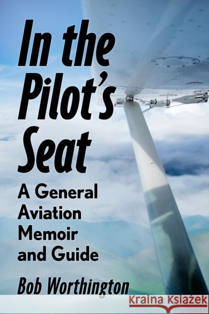 In the Pilot's Seat Bob Worthington 9781476690834 McFarland & Co  Inc - książka