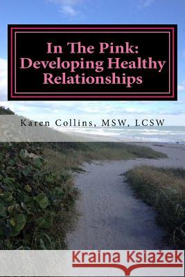 In The Pink: Developing Healthy Relationships Collins Msw, Karen 9781490990569 Createspace - książka