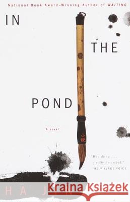 In the Pond: A Novel Ha Jin 9780375709111 Random House USA Inc - książka