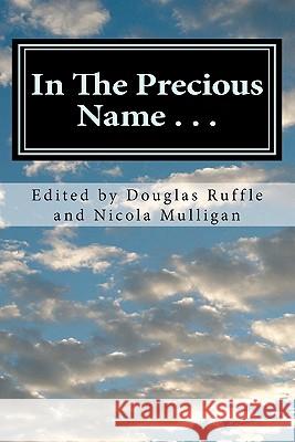 In The Precious Name . . .: A Celebratory Writing in honor of Bishop Sudarshana Devadhar Ruffle, Douglas 9781460922675 Createspace - książka