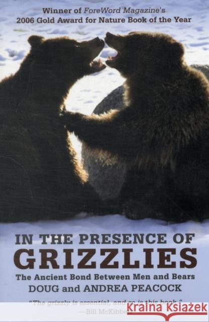 In the Presence of Grizzlies: The Ancient Bond Between Men and Bears Peacock, Doug 9781599214900 Lyons Press - książka