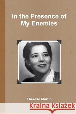 In the Presence of My Enemies Therese Martin 9781312995871 Lulu.com - książka