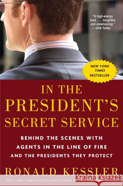 In the President's Secret Service: Behind the Scenes with Agents in the Line of Fire and the Presidents They Protect Ronald Kessler 9780307461360 Random House USA Inc - książka