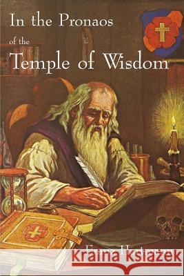 In the Pronaos of the Temple of Wisdom Franz Hartmann 9781453766866 Createspace - książka