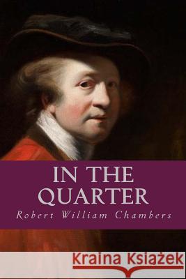 In the Quarter Robert William Chambers Ravell 9781539510888 Createspace Independent Publishing Platform - książka