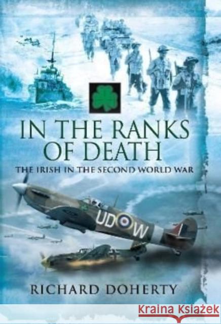 In the Ranks of Death: The Irish in the Second World War Richard Doherty 9781399019699 Pen & Sword Books Ltd - książka