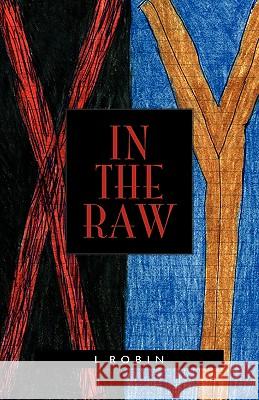 In the Raw L Robin 9781413440133 XLIBRIS CORPORATION - książka