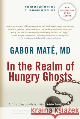 In the Realm of Hungry Ghosts: Close Encounters with Addiction Gabor Mate 9781556438806 North Atlantic Books - książka