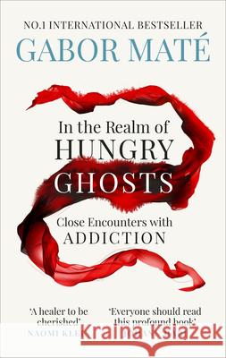 In the Realm of Hungry Ghosts: Close Encounters with Addiction Mate, Dr Gabor 9781785042201 Ebury Publishing - książka