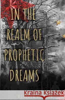 In the Realm of Prophetic Dreams Woodrow Polston 9781733808606 Polston House Publishing - książka