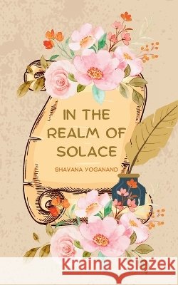 In the Realm of Solace Yoganand, Bhavana 9789357745819 Bookleaf Publishing - książka