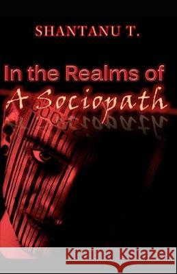 In the realms of A Sociopath Shantanu T 9781089242628 Independently Published - książka