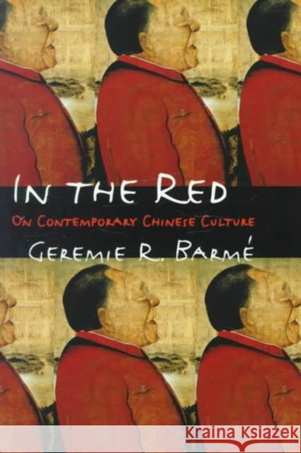 In the Red: On Contemporary Chinese Culture Barmé, Geremie 9780231106153  - książka