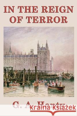 In the Reign of Terror G a Henty   9781633842113 SMK Books - książka