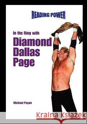 In the Ring with Diamond Dallas Page Michael Payan 9781435836846 Rosen Publishing Group - książka