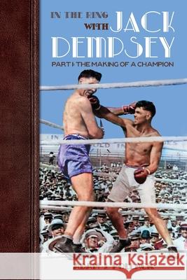 In the Ring With Jack Dempsey - Part I: The Making of a Champion Adam J Pollack 9781949783018 Win by Ko Publications - książka