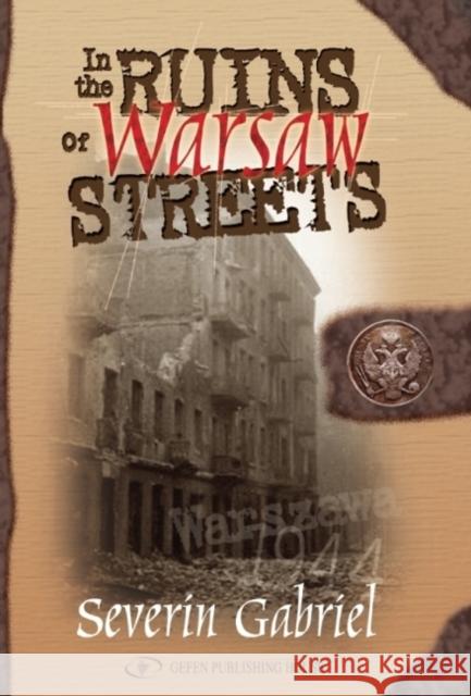 In the Ruins of Warsaw Streets Gabriel, Severin 9789652293350  - książka