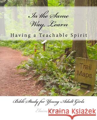 In the Same Way, Learn: Having a Teachable Spirit Elaine Oostra 9780997231625 Elaine Oostra - książka