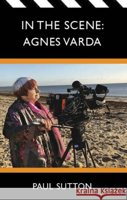 In the Scene: Agnes Varda Paul Sutton 9781913641535 Aurora Metro Publications - książka