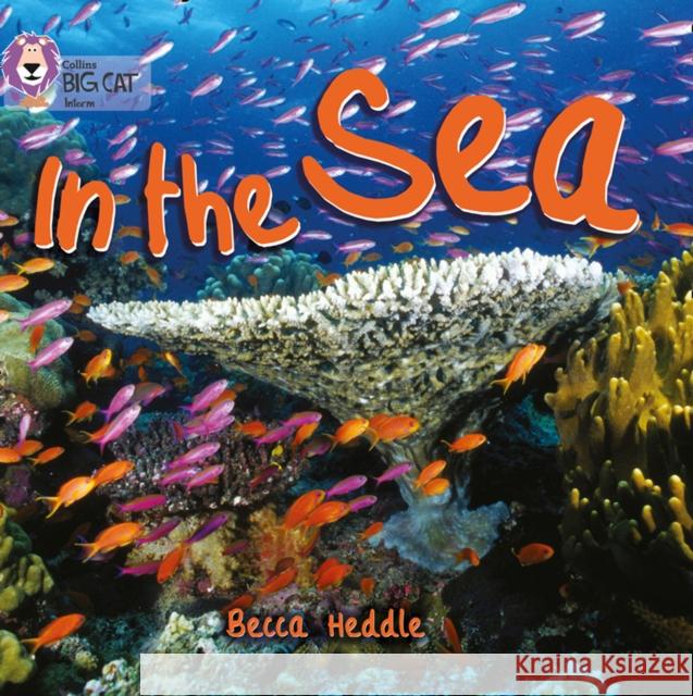 In the Sea: Band 01b/Pink B Heddle, Becca 9780007512690 HarperCollins Publishers - książka