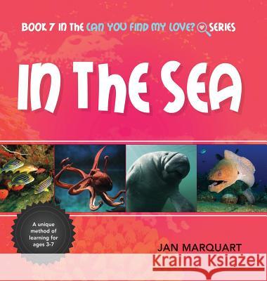 In The Sea: Book 7 in the Can You find My Love? Series Marquart, Jan 9780996854160 Jan Marquart - książka