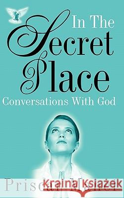 In the Secret Place: Conversations with God Priscar Manei 9780956578006 Manei Publications - książka