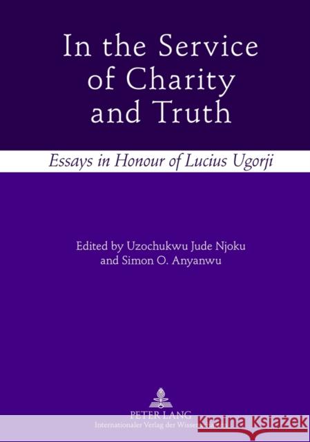 In the Service of Charity and Truth: Essays in Honour of Lucius Ugorji Njoku, Uzochukwu Jude 9783631622537 Lang, Peter, Gmbh, Internationaler Verlag Der - książka