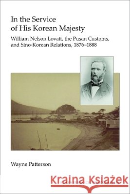 In the Service of His Korean Majesty Wayne Patterson 9781557291004 Institute of East Asian Studies University of - książka