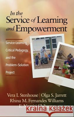 In the Service of Learning and Empowerment: Service-Learning, Critical Pedagogy, and the Problem-Solution Project (Hc) Stenhouse, Vera L. 9781623965457 Information Age Publishing - książka