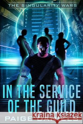 In the Service of the Guild: The Singularity Wars Paige Daniels 9781076760890 Independently Published - książka