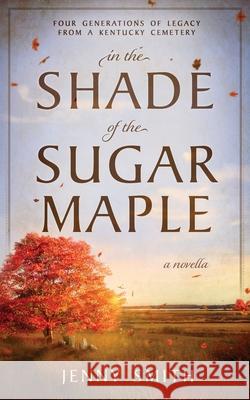 In the Shade of the Sugar Maple Jenny Smith 9781737086789 Significant Publications - książka
