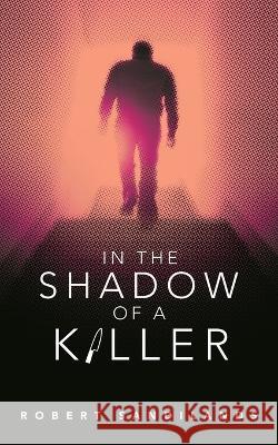 In the Shadow of a Killer Robert Sandilands 9781665598590 Authorhouse UK - książka