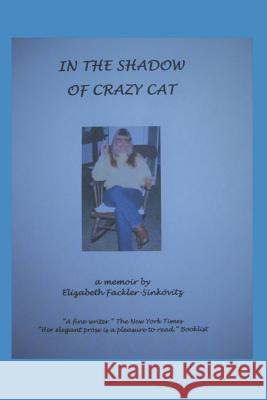 In the Shadow of Crazy Cat Elizabeth Fackler-Sinkovitz 9781797713267 Independently Published - książka