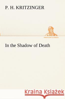 In the Shadow of Death P H Kritzinger 9783849152147 Tredition Classics - książka