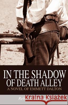 In the Shadow of Death Alley: A Novel of Emmett Dalton Rockwell, Rebecca 9781432780982 Outskirts Press - książka