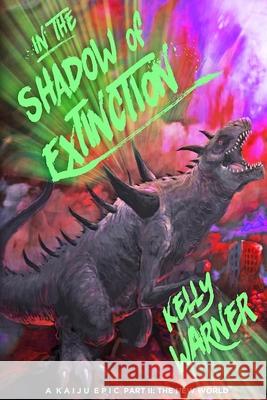 In the Shadow of Extinction - Part II: The New World: A Kaiju Epic Kyle Warner 9781717903860 Independently Published - książka