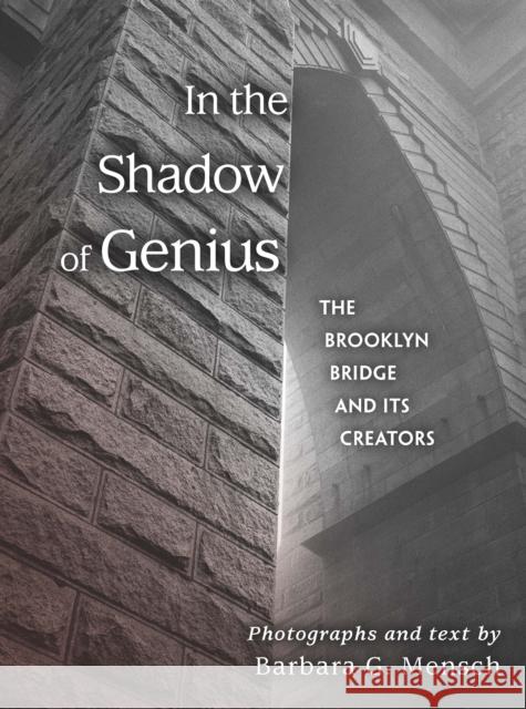 In the Shadow of Genius: The Brooklyn Bridge and Its Creators Barbara G. Mensch Bonnie Yochelson 9780823280452 Fordham University Press - książka
