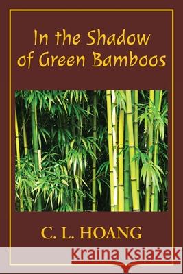 In the Shadow of Green Bamboos C. L. Hoang 9780989975629 Willow Stream Publishing - książka