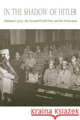 In the Shadow of Hitler : Alabama's Jews, the Second World War, and the Holocaust Dan J. Puckett 9780817313289 University Alabama Press - książka