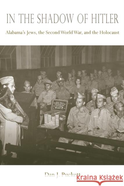 In the Shadow of Hitler: Alabama's Jews, the Second World War, and the Holocaust Dan J. Puckett 9780817358686 University Alabama Press - książka